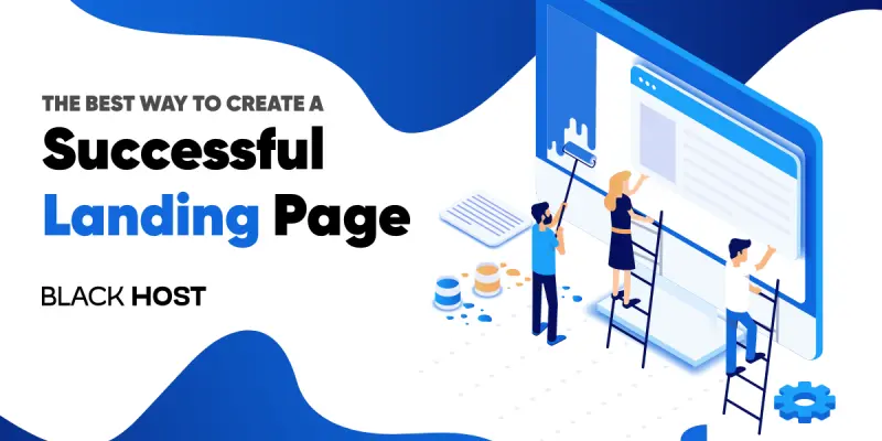 The best way to create a successful high-converting landing page | BlackHost Blog